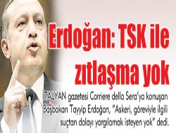 Erdoğan: TSK ile zıtlaşma yok