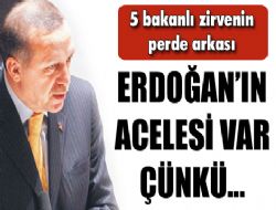 Erdoğan'ın acelesi var çünkü... 