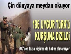 196 Uygur Türk'ü kurşuna dizildi
