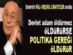 Devlet POLİTİKA GEREĞİ öldürür