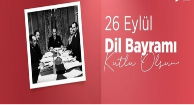 26 Eylül Dil Bayramı'nın 93. Yılı kutlu olsun