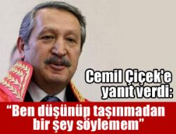 'Düşünüp taşınmadan bir şey söylemem'