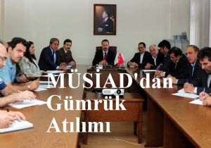 MÜSİAD'dan gümrük açılımı