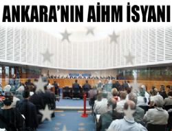 Türkiye, AİHM'e karşı bayrak açtı 