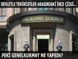 Genelkurmay'ın yapması gereken...