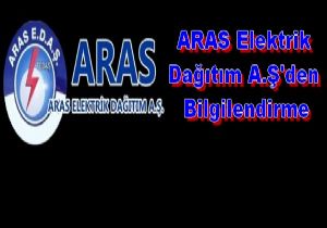 ARAS Elektrik Dağıtım A.Ş'den Bilgilendirme