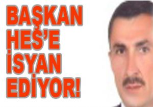 BELEDİYE BAŞKANI FERYAT EDİYOR!