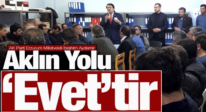 Aydemir: Aklın Yolu ‘Evet'tir