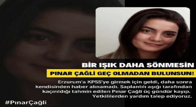 Pınar'dan 3 gündür haber alınamıyor