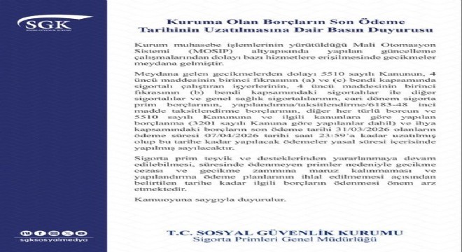 SGK açıkladı: Son ödeme süresi 7 Nisan