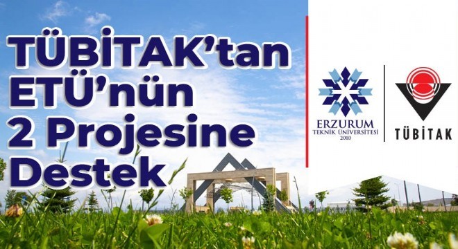 TÜBİTAK'tan ETÜ'nün 2 projesine destek