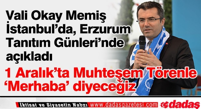 Vali Memiş İstanbul'da ilan etti