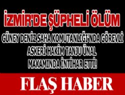 ASKERİ HAKİM TANJU ÜNAL DÜN GECE MAKAMINDA İNTİHAR ETTİ!