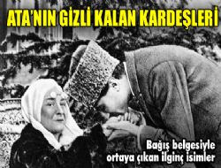 Annesinin kaleminden Atatürk'ün akrabaları