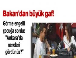 Bakan'dan büyük gaf!