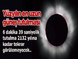 Yüzyılın en uzun güneş tutulması