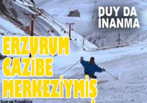 İyi de Erzurum'un burada işi ne?