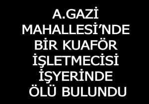 Kuaför işyerinde ölü bulundu