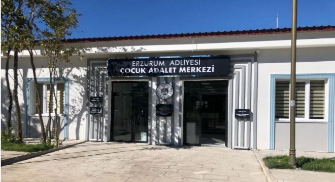 Ülkenin ilk çocuk adalet merkezi Erzurum'da açılıyor