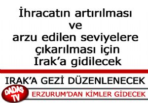 BAKAN ÇAĞLAYAN İŞADAMLARINI IRAK'A GÖTÜRÜYOR